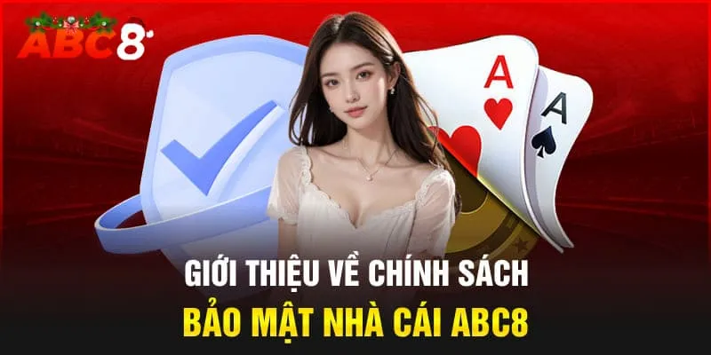 Chính sách bảo mật abc8 mang lại nhiều quyền lợi