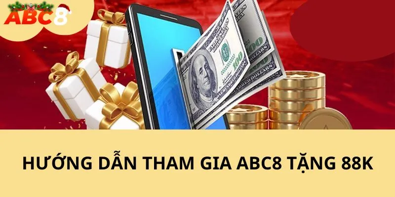 Hướng dẫn từng bước để bạn tham gia nhận quà từ ABC8 tặng 88k